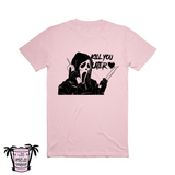 Kill you later <3 - Men's/Unisex Tees