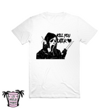 Kill you later <3 - Men's/Unisex Tees