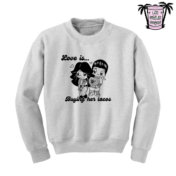 Love is... Buying her tacos - Men's/Unisex Sweatshirt