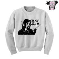 Kill you later <3 - Men's/Unisex Sweatshirt