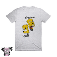 Laugh now cry later - Men's/Unisex Tees